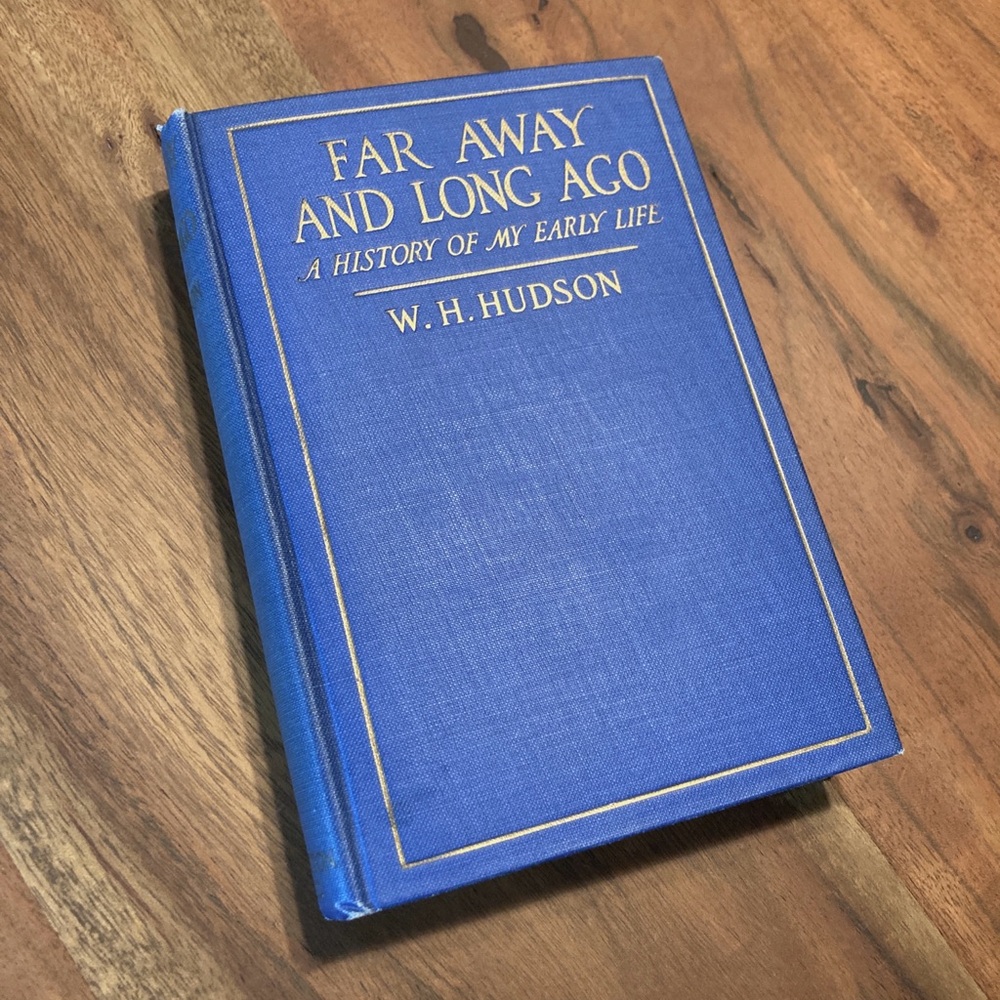 ‘Far Away and Long Ago’ by W. H. Hudson, vintage book 1918